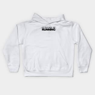 Id rather be Running Kids Hoodie